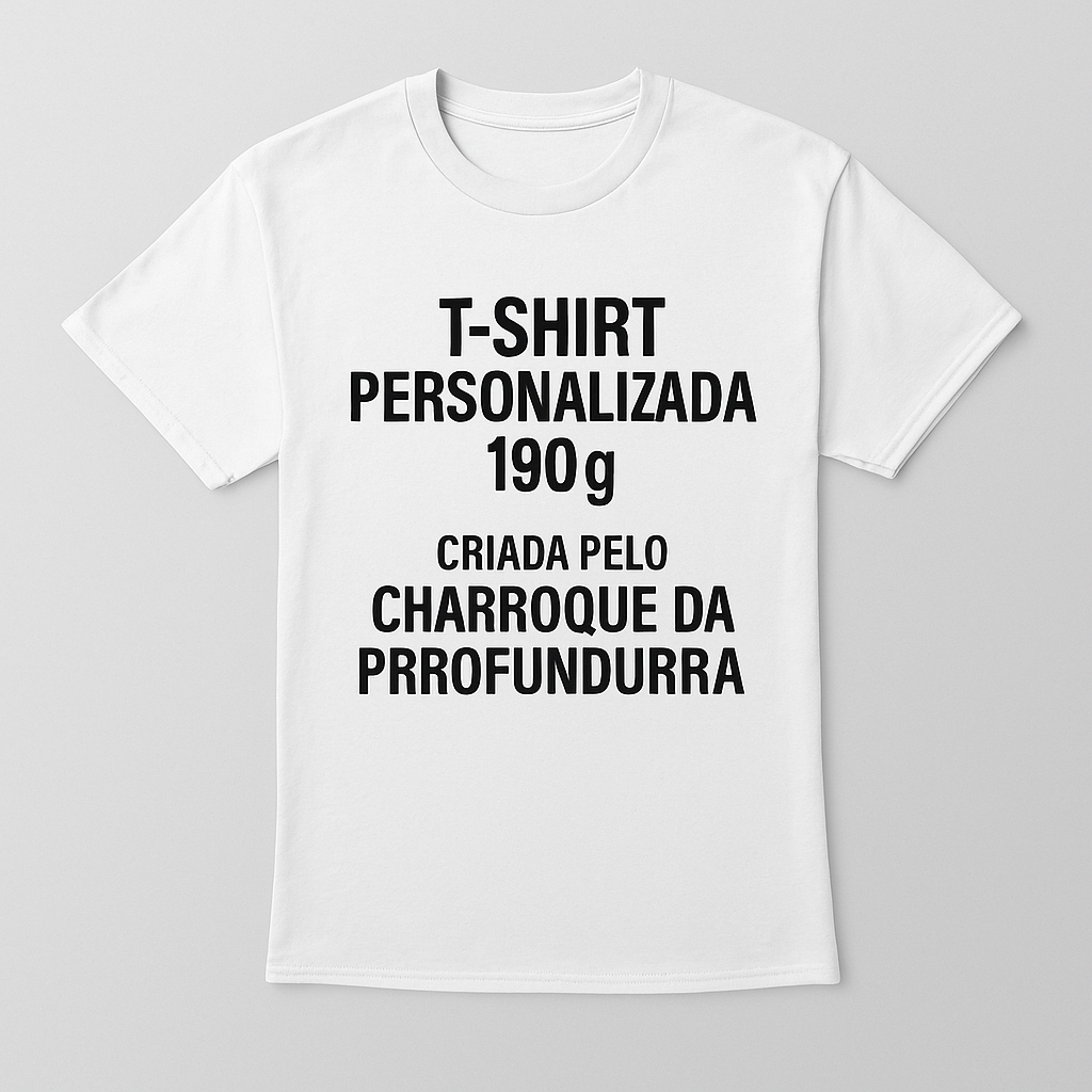 T-shirt Personalizada 190g – Criada pelo Charroque da Prrofundurra