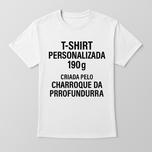 T-shirt Personalizada 190g – Criada pelo Charroque da Prrofundurra